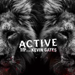T.I. & Kevin Gates - Active