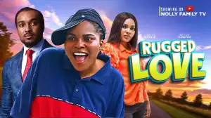Rugged Love (2024 Nollywood Movie)