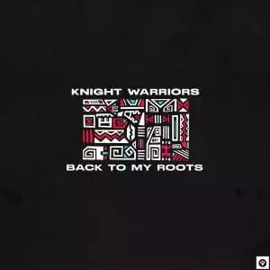 Knight Warriors – Back To My Roots (Original Mix)
