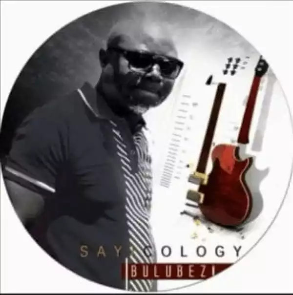 Bulubezi ft Evans Mabasa – Sayicology