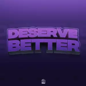 KB Mike – Deserve Better