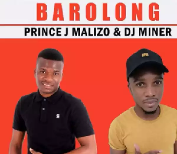Prince J Malizo & DJ MinerBeats – Barolong Ft. Kolobe Prince & Matsiafela