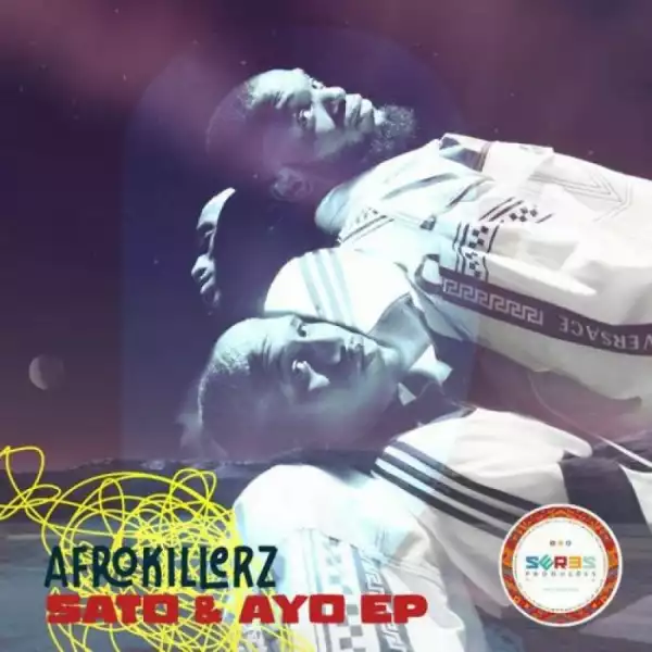 Afrokillerz – Sato & Ayo (EP)