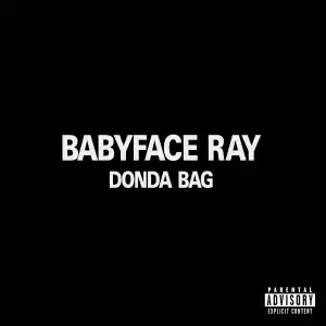 Babyface Ray – Donda Bag