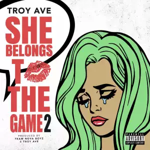 Troy Ave – She Belongs to the Game 2