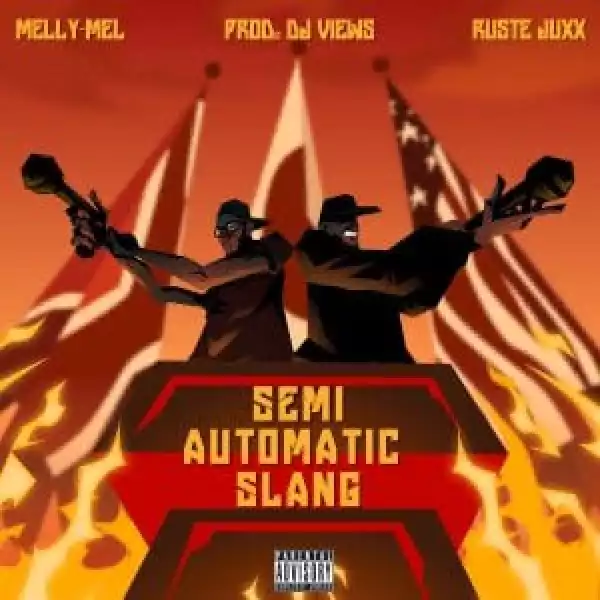 Melly Mel – Semi Automatic Slang ft Ruste Juxx