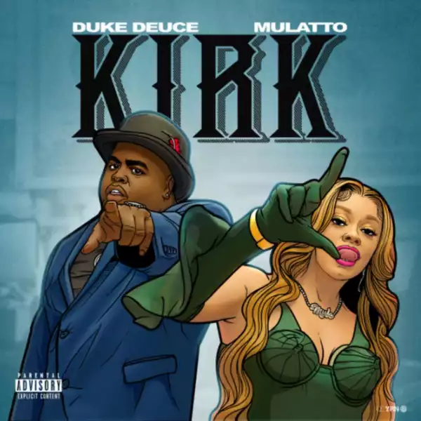 Duke Deuce Ft. Mulatto – KIRK