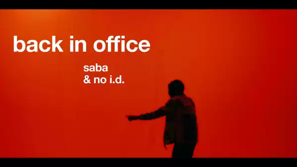 Saba & No I.D. - Back In Office (Video)