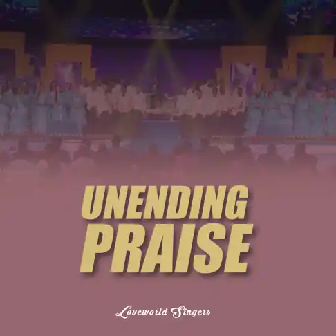 Loveworld Singers – Unending Praise