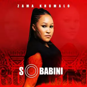 Zama Khumalo – Sobabini
