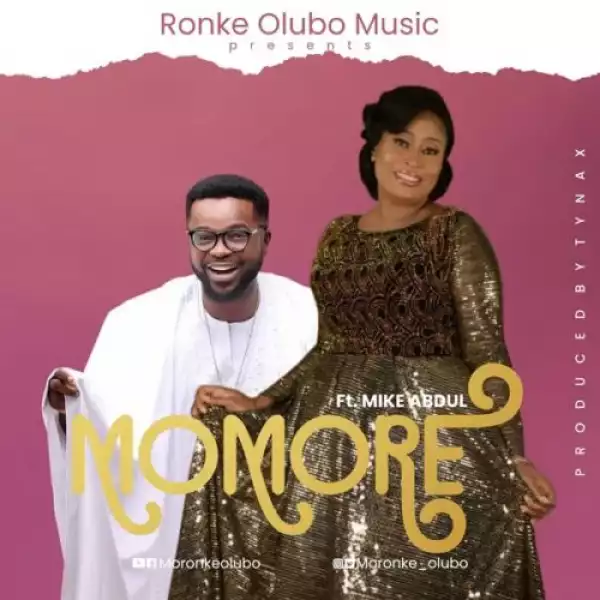 Moronke Olubo ft. Mike Abdul – Momore