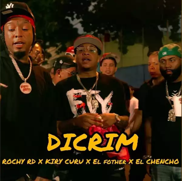 Rochy RD Ft. Kiry Curu, El Fother & El Chencho – Dicrim (Remix)