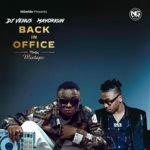 DJ Venus & Mayorkun – Back In Office Mixtape