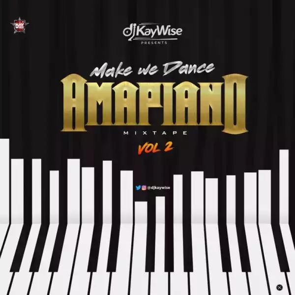 DJ Kaywise – Amapiano Mix Vol. 2 (MakeWeDance)