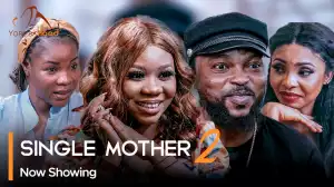 Single Mother Part 2 (2023 Yoruba Movie)
