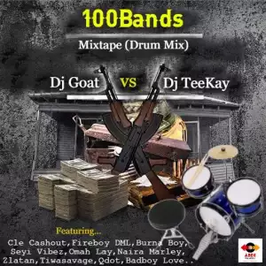 DJ Goat vs DJ Teekay – 100Bands Mixtape (Drum Mix)
