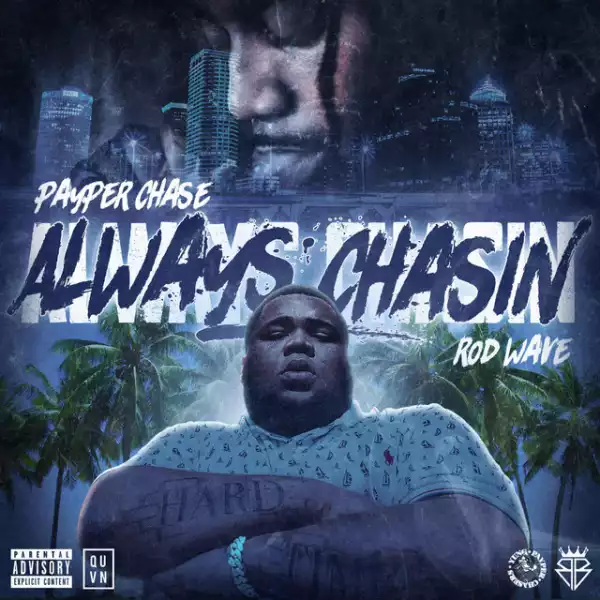 Payper Chase & Rod Wave - Always Chasin