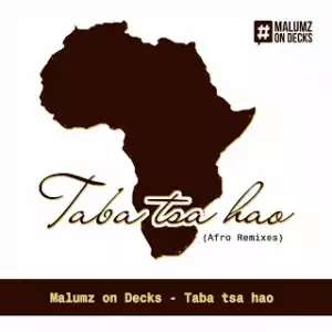 Malumz on Decks ft KB Motsilanyane – Taba Tsa Hao (Limpopo Rhythm Remix)