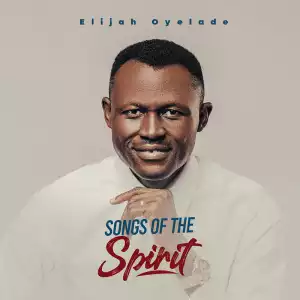 Elijah Oyelade – Spirit Pray (Live)