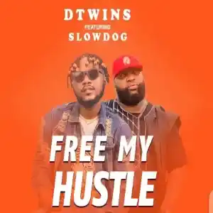 Dtwins – Free My Hustle – Single ft. Slowdog