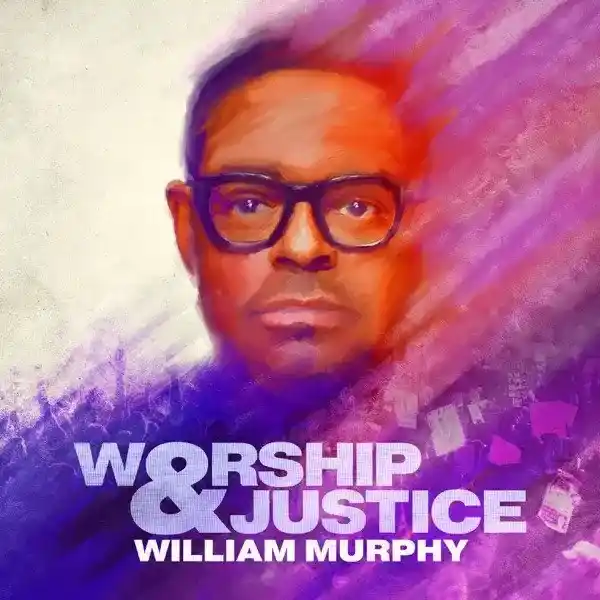[Album] William Murphy – Worship & Justice