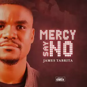 James Tabrita – Mercy Say No