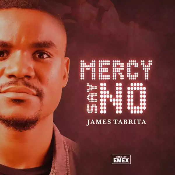 James Tabrita – Mercy Say No