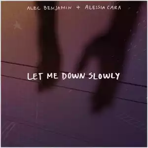 Alec Benjamin Ft. Alessia Cara – Let Me Down Slowly