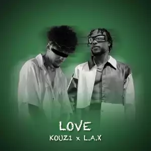 KOUZ1 ft. L.A.X – Love (Nigeria Remix)