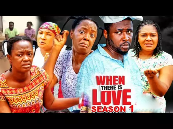 When There Is Love (2023 Nollywood Movie)
