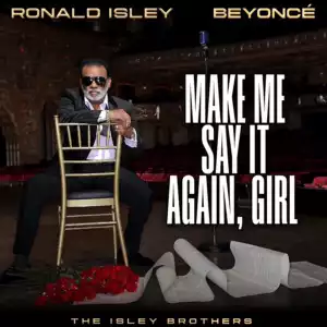 Ronald Isley & The Isley Brothers - Make Me Say It Again, Girl ft. Beyonce