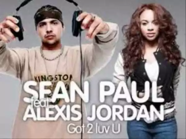 Sean Paul Ft. Alexis Jordan – Got 2 Luv U