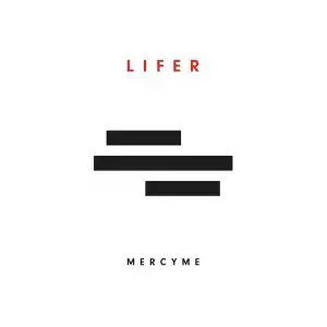 MercyMe – Lifer (Album)