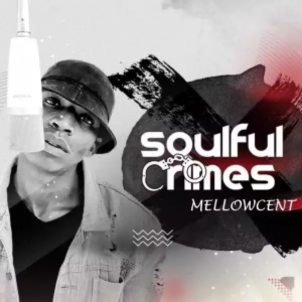 MellowCent – Soulful Crimes EP