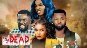 Stay Dead (2022 Nollywood Movie)