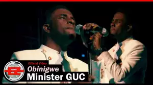 Minister GUC – Obinigwe (Video)