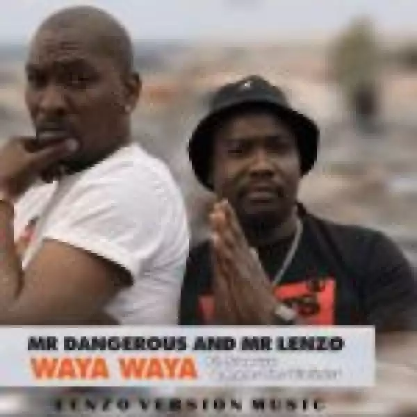 Mr Dangerous x Mr Lenzo – Waya Waya ft Stapura x Rams The Violinist