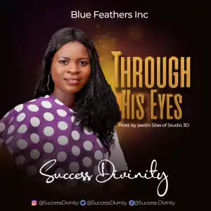 Success Divinity – Through His Eyes