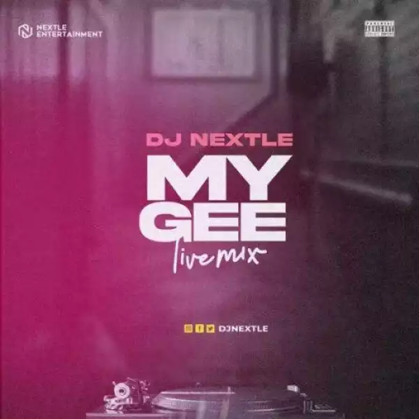 Dj Nextle – My Gee LiveMix
