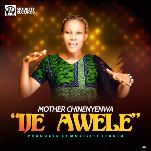 Mother Chinenyenwa – Ije Awele
