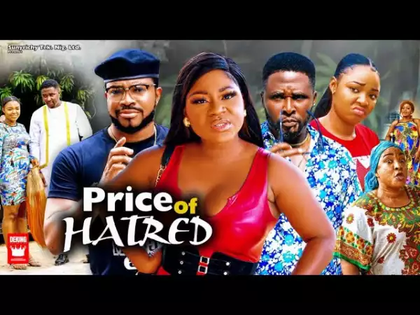 Price Of Hatred (2022 Nollywood Movie)
