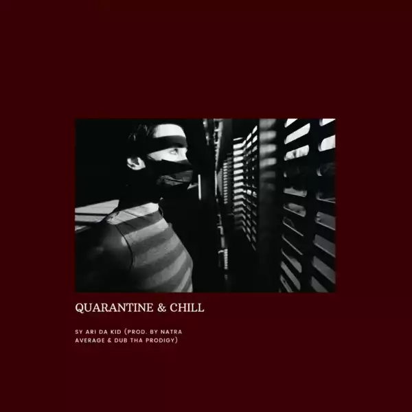 Sy Ari Da Kid – Quarantine & Chill