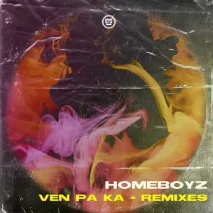 Homeboyz – Ven Pa Ka (Remixes) [EP]