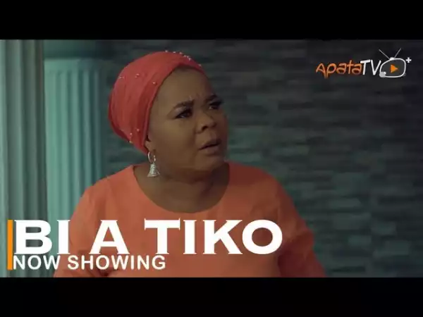 Bi A Tiko (2022 Yoruba Movie)