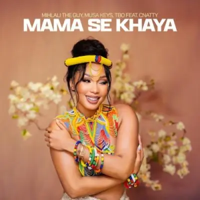 Mihlali The Guy, Musa Keys & TBO – Mama Se Khaya ft Cnattty