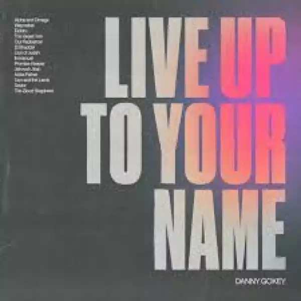 Danny Gokey – Live Up To Your Name