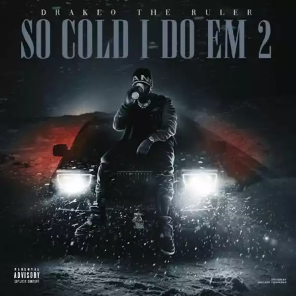 Drakeo The Ruler - So Cold I Do Em 2 (Album)