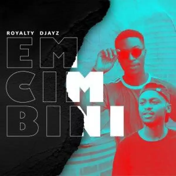 Royalty Djayz – Emcimbini (Album)
