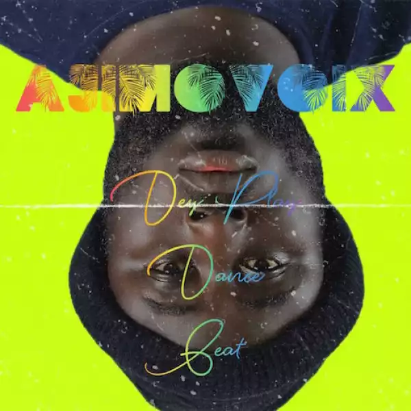 Ajimovoix – Dey Play Dance Beat