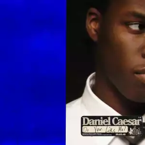 Daniel Caesar – Do You Like Me